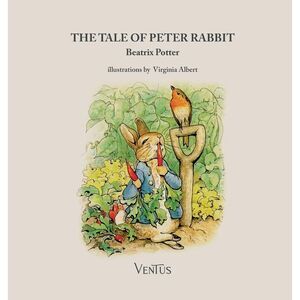 The Tale of Peter Rabbit -- Beatrix Potter